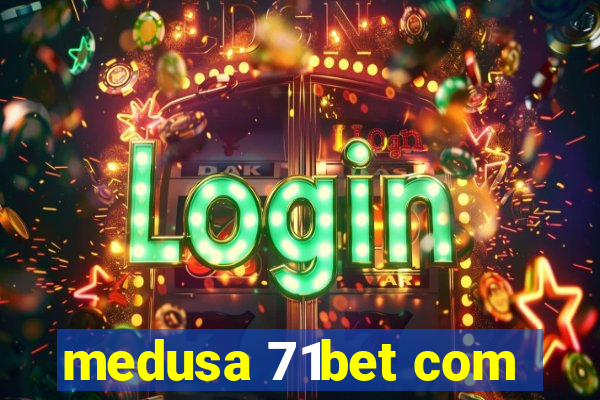 medusa 71bet com